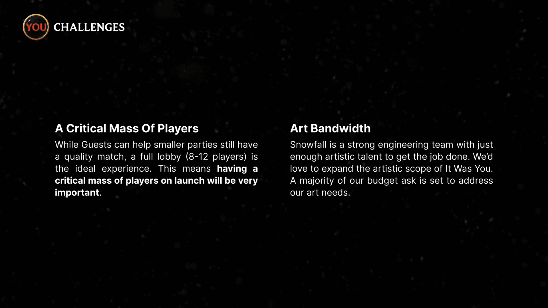 A slide from our pitch deck titled Challenges, showing two columns: A Critical Mass Of Players and Art Bandwidth. The Art Bandwidth column explains that a majority of the budget ask is set to address our art needs.